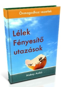 Lélek fényesítő utazások Makay Anikó